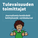 Tulevaisuuden toimittajat - Journalismia kestävästä kehityksestä -verkkokurssi