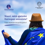 Banneri, jossa ihminen selkä kuvaa päin, logoja ja teksti Nuori, mitä ajattelet Euroopan unionista? Tule mukaan kirjoittajaksi!